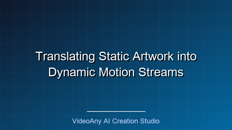 Translating Static Artwork into Dynamic Motion Streams